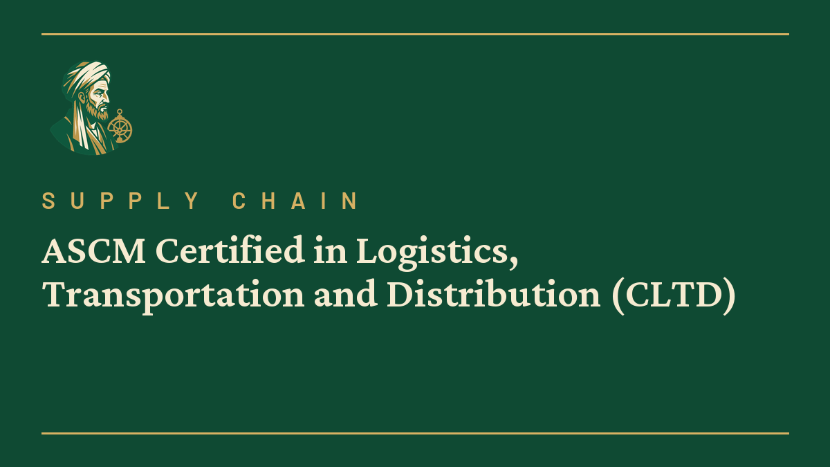 ASCM Certified in Logistics, Transportation and Distribution (CLTD)