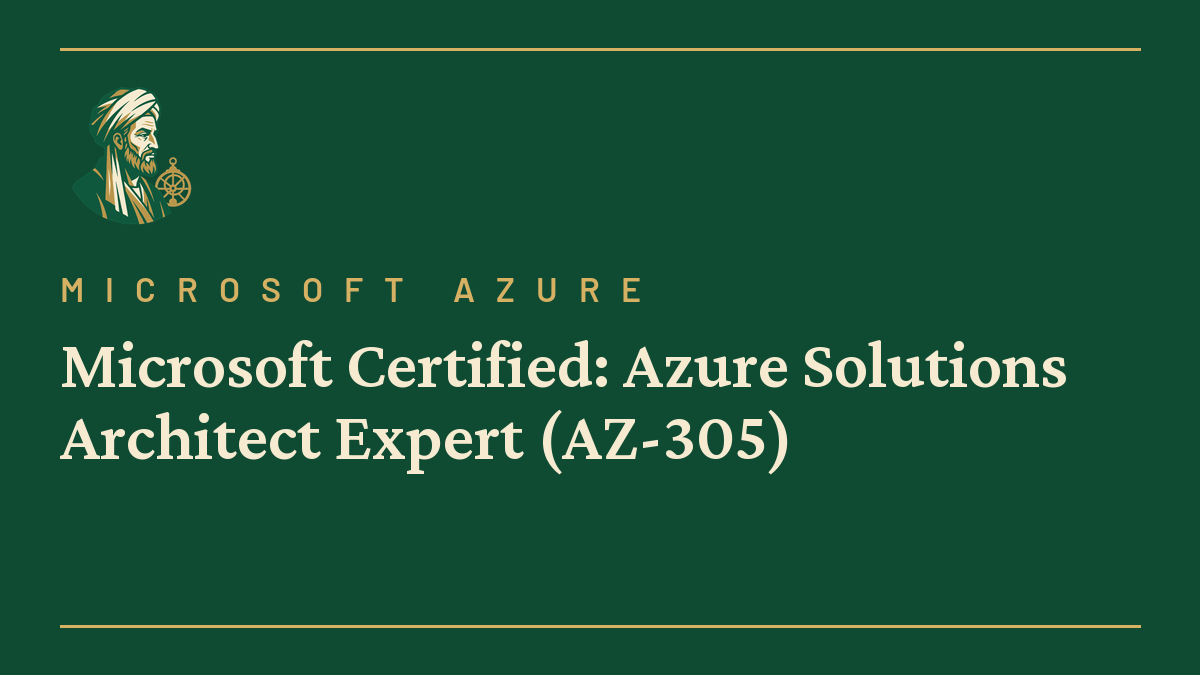 Microsoft Certified: Azure Solutions Architect Expert (AZ-305)