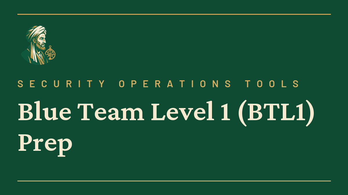 Blue Team Level 1 (BTL1) Prep