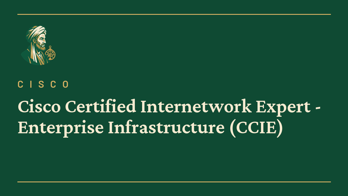 Cisco Certified Internetwork Expert – Enterprise Infrastructure (CCIE)