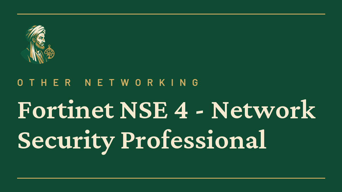Fortinet NSE 4 – Network Security Professional
