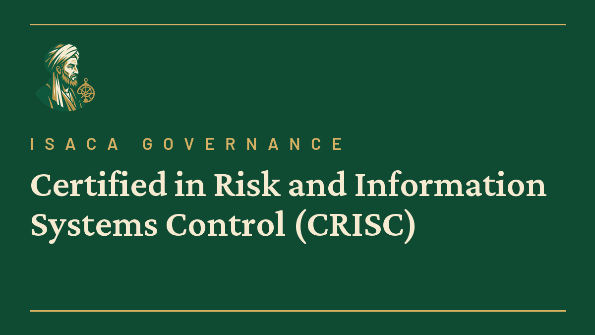 Certified in Risk and Information Systems Control (CRISC)
