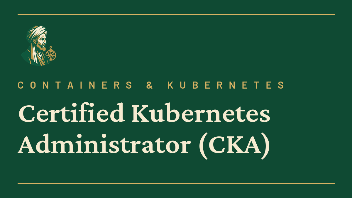 Certified Kubernetes Administrator (CKA)