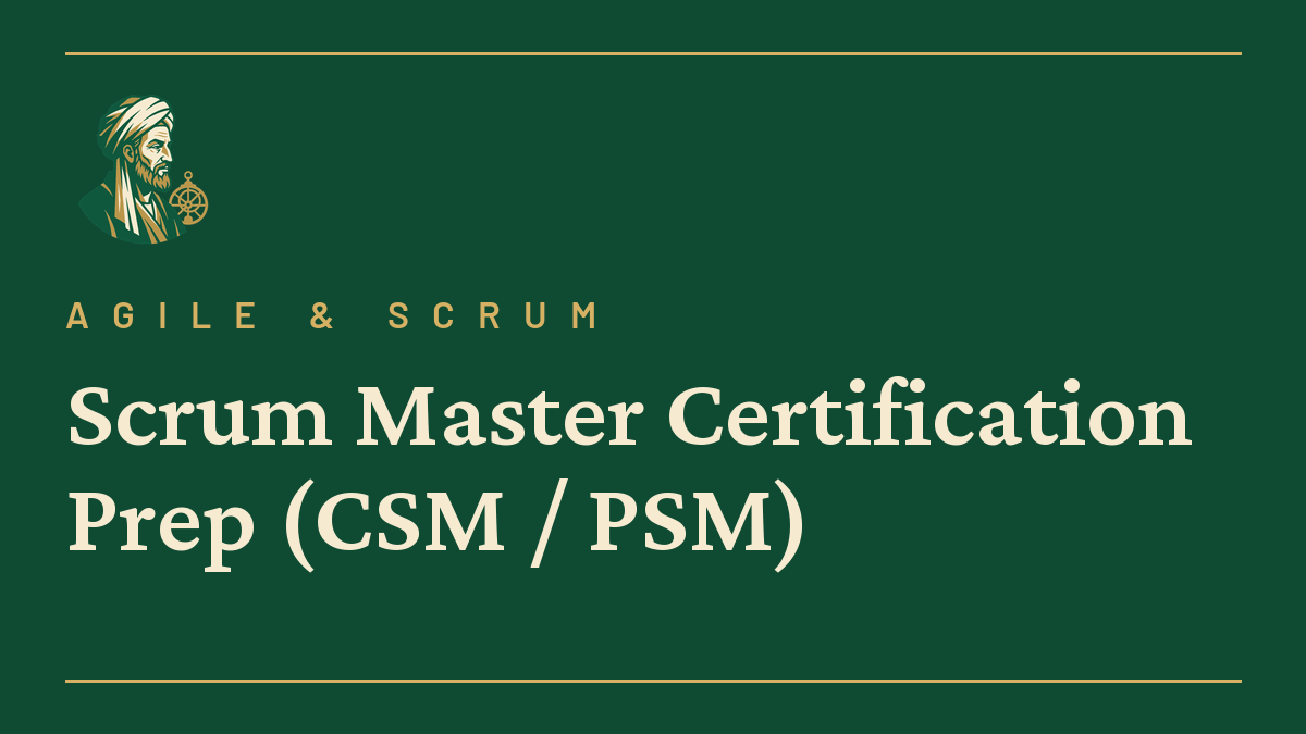 Scrum Master Certification Prep (CSM / PSM)